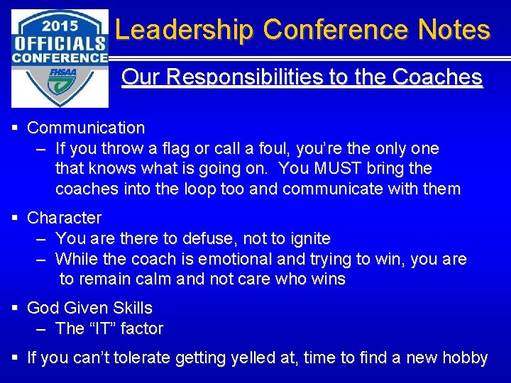 Leadership Conference Notes Our Responsibilities to the Coaches § Communication – If you throw