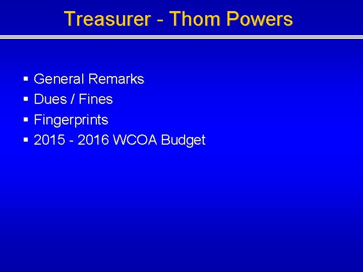 Treasurer - Thom Powers § General Remarks § Dues / Fines § Fingerprints §