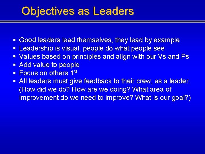 Objectives as Leaders § § § Good leaders lead themselves, they lead by example