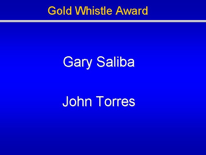 Gold Whistle Award Gary Saliba John Torres 