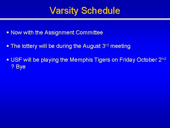 Varsity Schedule § Now with the Assignment Committee § The lottery will be during