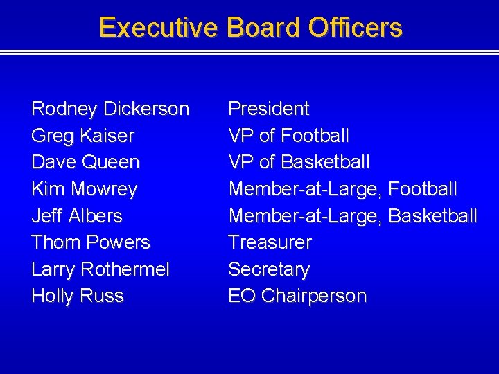 Executive Board Officers Rodney Dickerson Greg Kaiser Dave Queen Kim Mowrey Jeff Albers Thom