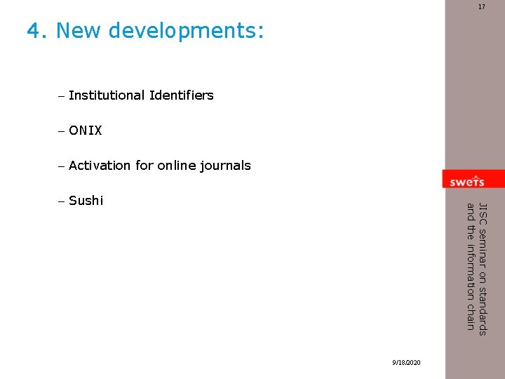 17 4. New developments: – Institutional Identifiers – ONIX – Activation for online journals