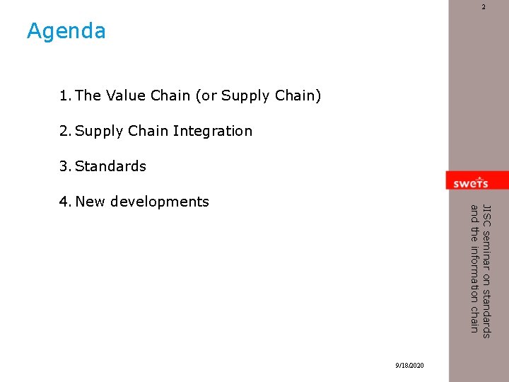 2 Agenda 1. The Value Chain (or Supply Chain) 2. Supply Chain Integration 3.