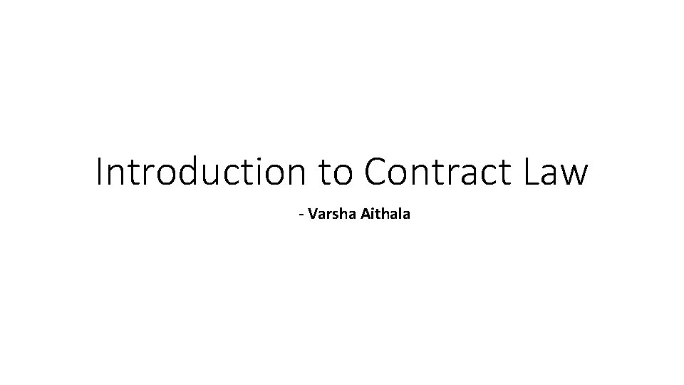 Introduction to Contract Law - Varsha Aithala 