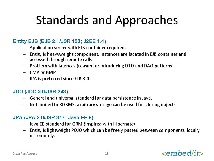 Standards and Approaches Entity EJB (EJB 2. 1/JSR 153; J 2 EE 1. 4)