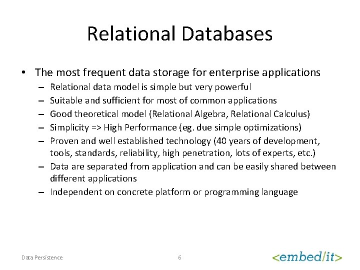 Relational Databases • The most frequent data storage for enterprise applications Relational data model