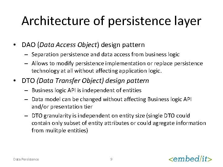 Architecture of persistence layer • DAO (Data Access Object) design pattern – Separation persistence