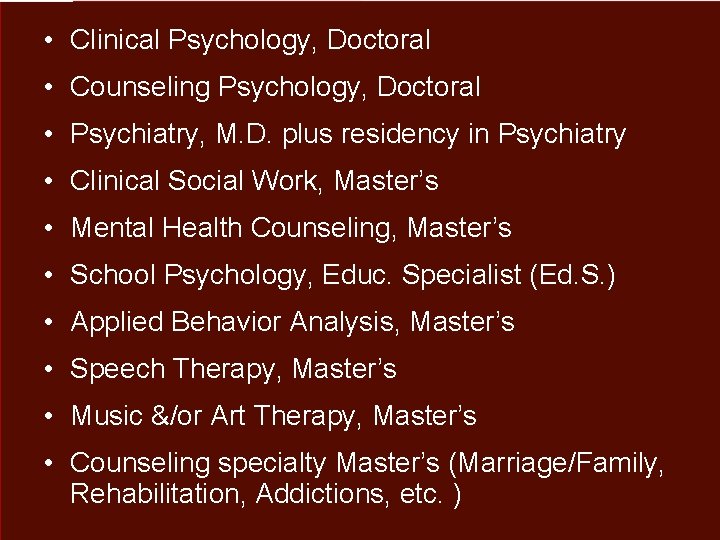  • Clinical Psychology, Doctoral • Counseling Psychology, Doctoral • Psychiatry, M. D. plus