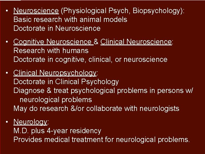 • Neuroscience (Physiological Psych, Biopsychology): Basic research with animal models Doctorate in Neuroscience