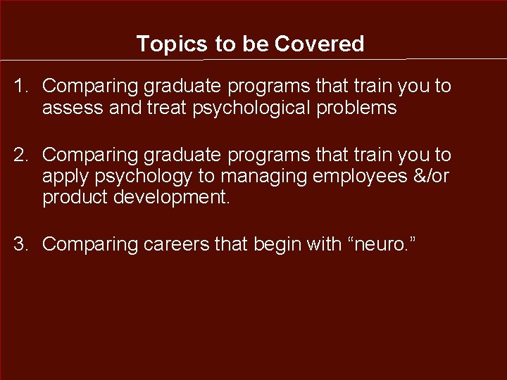 Topics to be Covered 1. Comparing graduate programs that train you to assess and