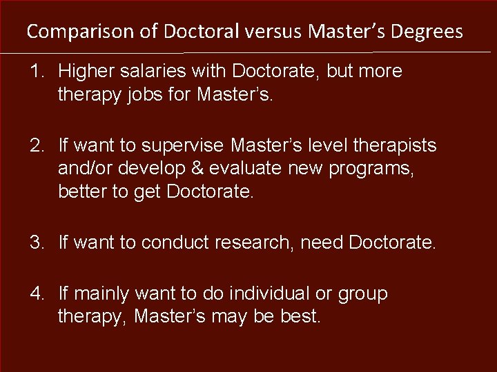 Comparison of Doctoral versus Master’s Degrees 1. Higher salaries with Doctorate, but more therapy