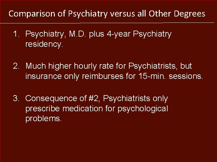 Comparison of Psychiatry versus all Other Degrees 1. Psychiatry, M. D. plus 4 -year