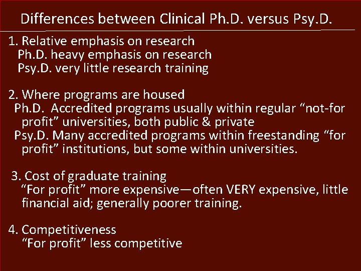 Differences between Clinical Ph. D. versus Psy. D. 1. Relative emphasis on research Ph.