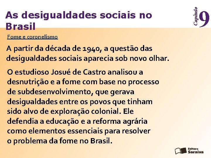 Fome e coronelismo A partir da década de 1940, a questão das desigualdades sociais
