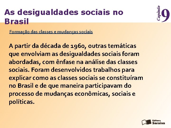 Formação das classes e mudanças sociais A partir da década de 1960, outras temáticas