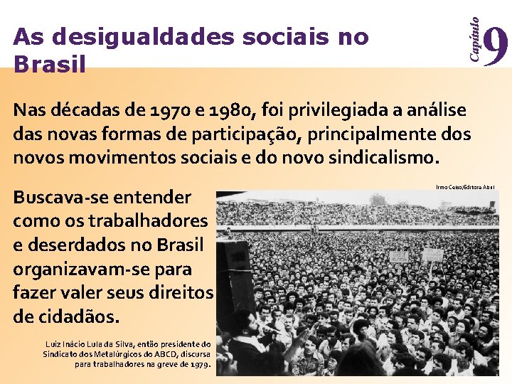 9 Capítulo As desigualdades sociais no Brasil Nas décadas de 1970 e 1980, foi