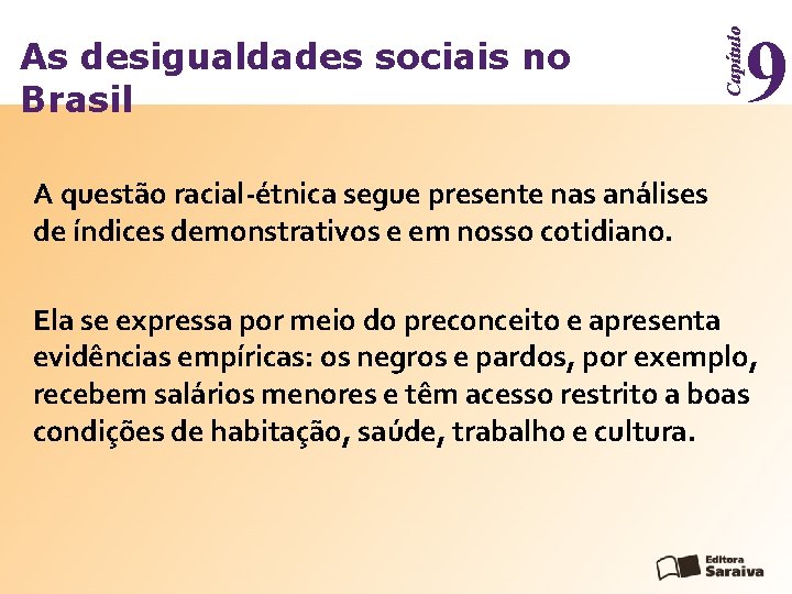 9 Capítulo As desigualdades sociais no Brasil A questão racial-étnica segue presente nas análises