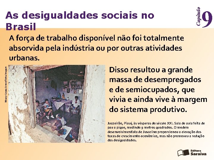 Moacyr Lopes Junior/Folha Imagem 9 Capítulo As desigualdades sociais no Brasil A força de