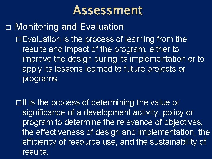 Assessment � Monitoring and Evaluation �Evaluation is the process of learning from the results
