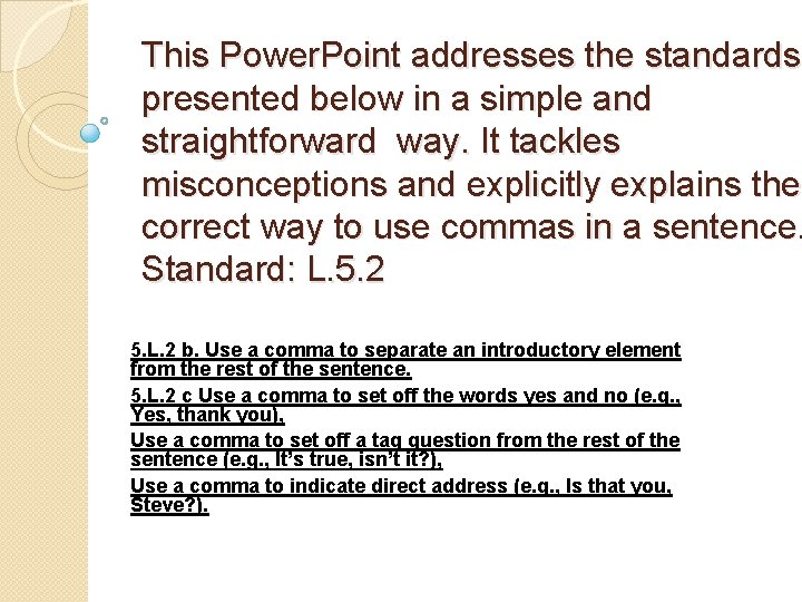 This Power. Point addresses the standards presented below in a simple and straightforward way.