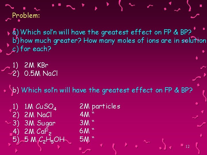 Problem: a) Which sol’n will have the greatest effect on FP & BP? b)