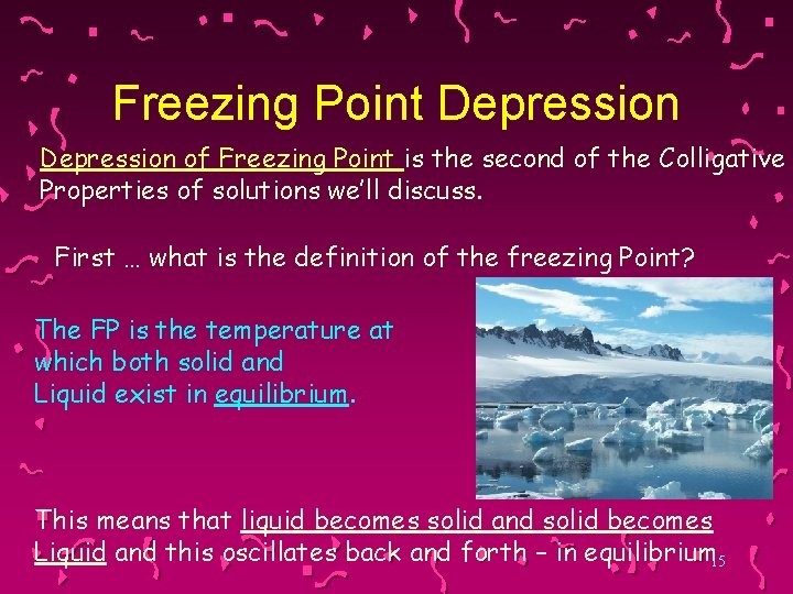 Freezing Point Depression of Freezing Point is the second of the Colligative Properties of