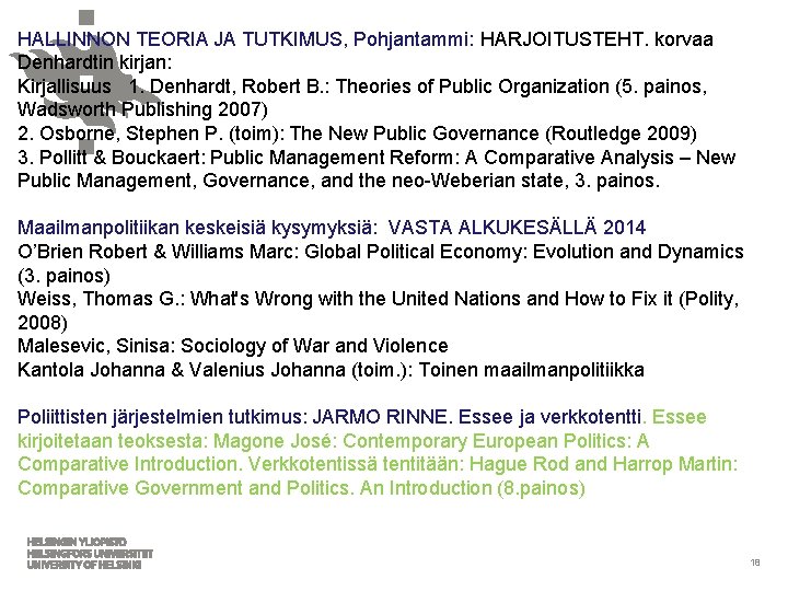 HALLINNON TEORIA JA TUTKIMUS, Pohjantammi: HARJOITUSTEHT. korvaa Denhardtin kirjan: Kirjallisuus 1. Denhardt, Robert B.