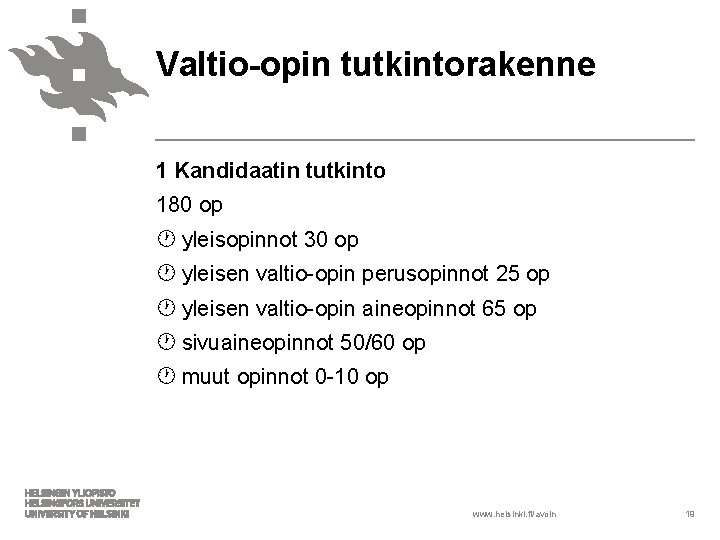 Valtio-opin tutkintorakenne 1 Kandidaatin tutkinto 180 op yleisopinnot 30 op yleisen valtio-opin perusopinnot 25