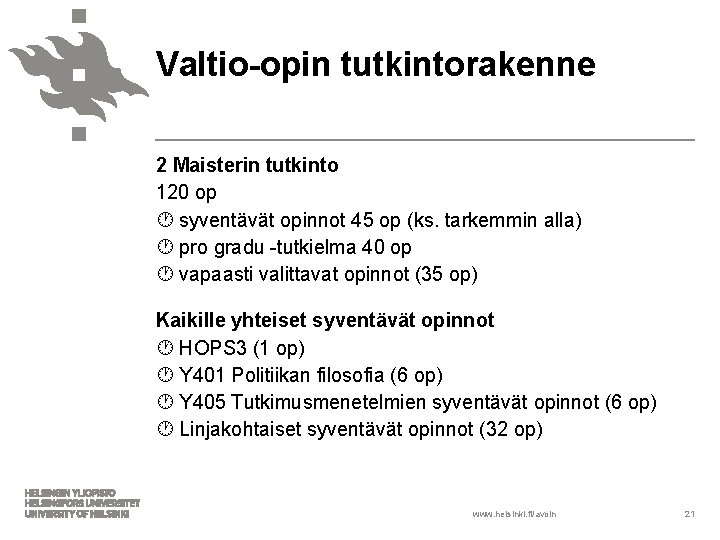 Valtio-opin tutkintorakenne 2 Maisterin tutkinto 120 op syventävät opinnot 45 op (ks. tarkemmin alla)