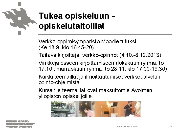 Tukea opiskeluun opiskelutaitoillat Verkko-oppimisympäristö Moodle tutuksi (Ke 18. 9. klo 16. 45 -20) Taitava