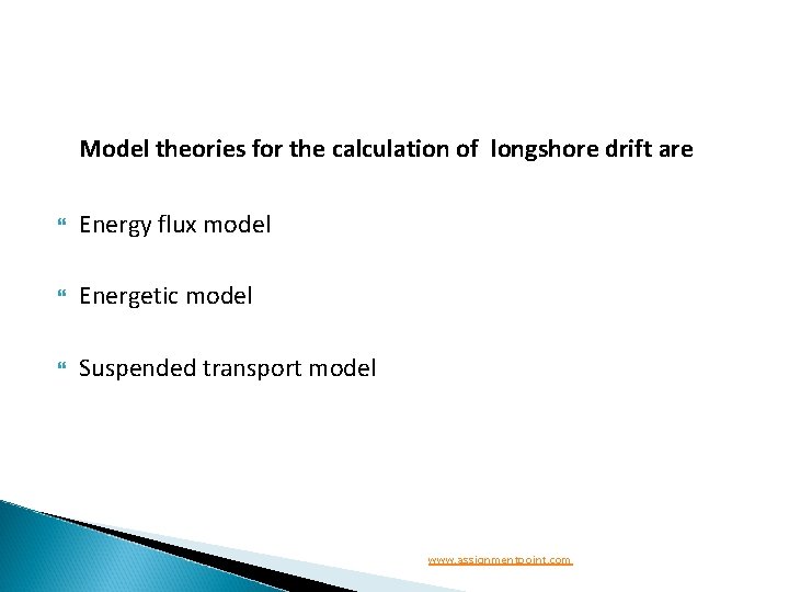 Model theories for the calculation of longshore drift are Energy flux model Energetic model