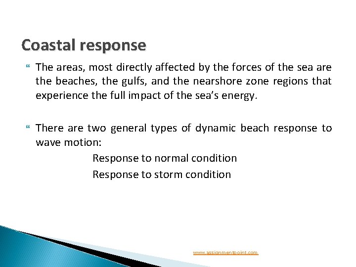 Coastal response The areas, most directly affected by the forces of the sea are