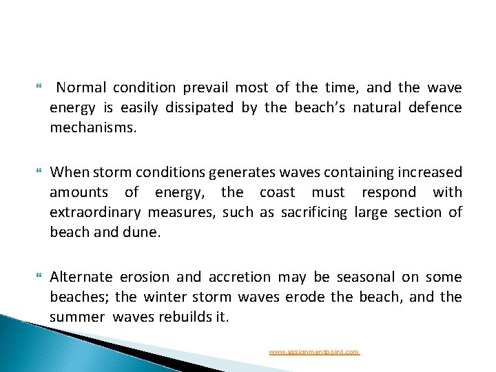  Normal condition prevail most of the time, and the wave energy is easily