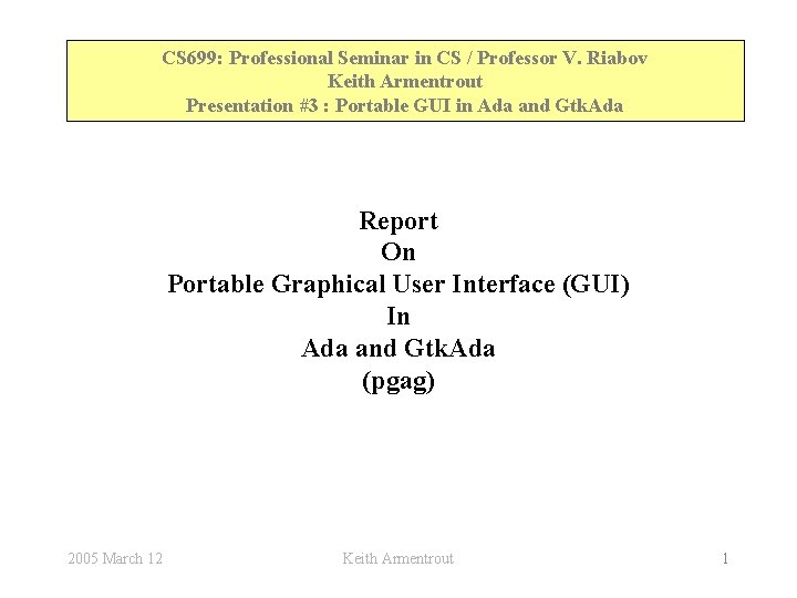 CS 699: Professional Seminar in CS / Professor V. Riabov Keith Armentrout Presentation #3