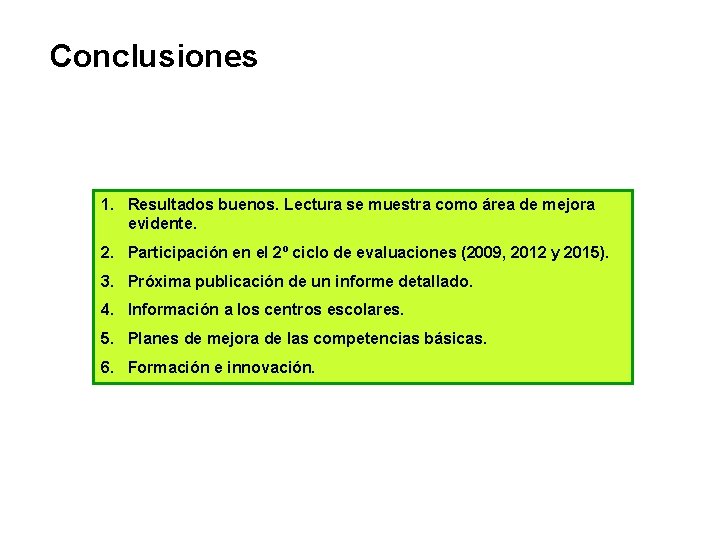 Conclusiones 1. Resultados buenos. Lectura se muestra como área de mejora evidente. 2. Participación