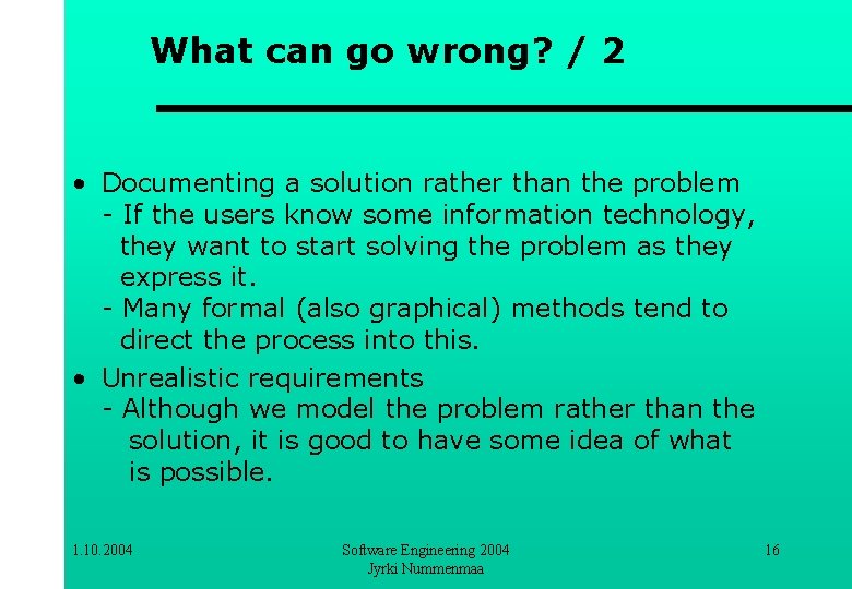 What can go wrong? / 2 • Documenting a solution rather than the problem