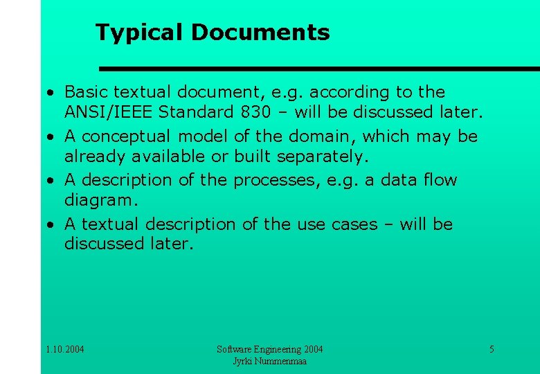 Typical Documents • Basic textual document, e. g. according to the ANSI/IEEE Standard 830