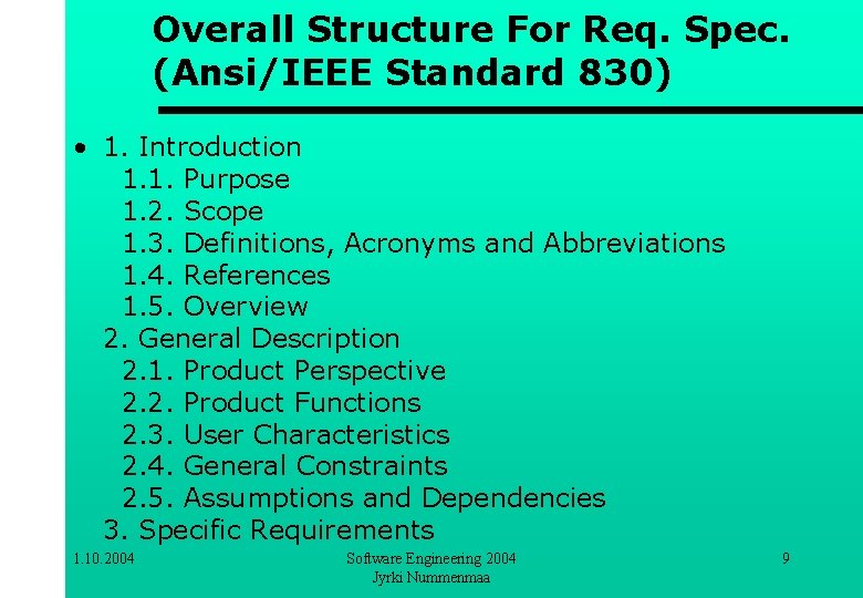Overall Structure For Req. Spec. (Ansi/IEEE Standard 830) • 1. Introduction 1. 1. Purpose