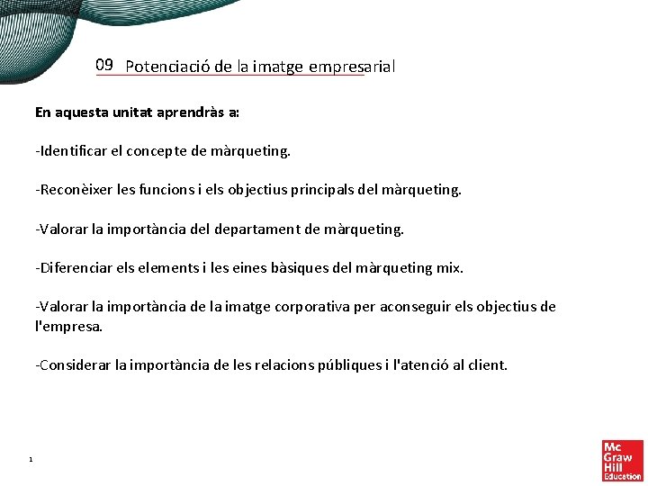 09 Potenciació de la imatge empresarial En aquesta unitat aprendràs a: -Identificar el concepte