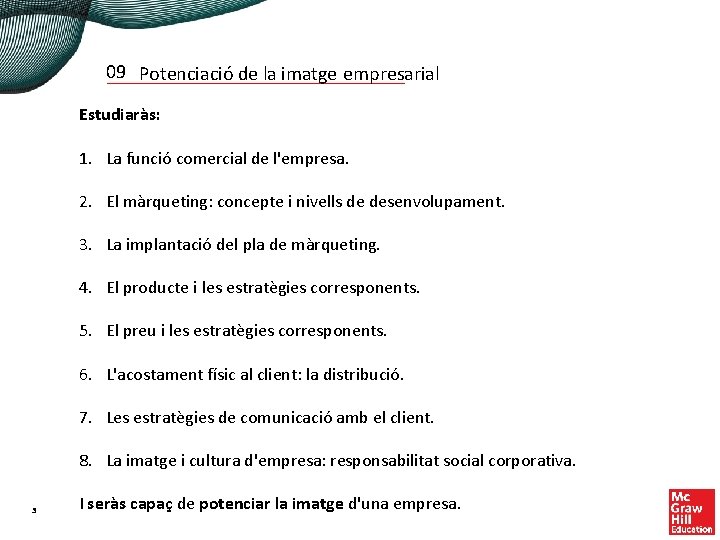 09 Potenciació de la imatge empresarial Estudiaràs: 1. La funció comercial de l'empresa. 2.