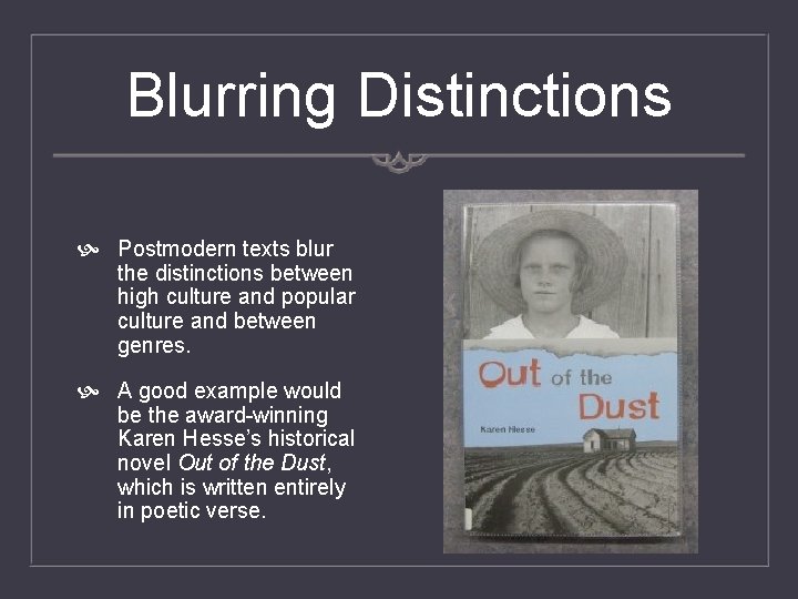 Blurring Distinctions Postmodern texts blur the distinctions between high culture and popular culture and