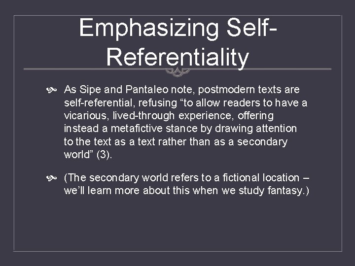 Emphasizing Self. Referentiality As Sipe and Pantaleo note, postmodern texts are self-referential, refusing “to