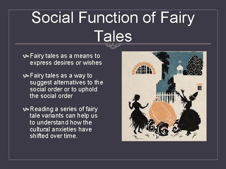 Social Function of Fairy Tales Fairy tales as a means to express desires or