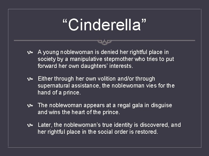 “Cinderella” A young noblewoman is denied her rightful place in society by a manipulative
