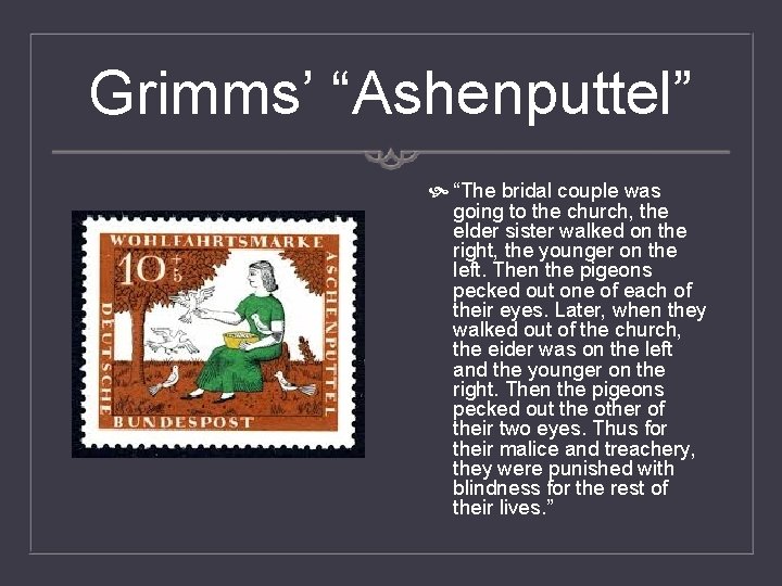 Grimms’ “Ashenputtel” “The bridal couple was going to the church, the elder sister walked