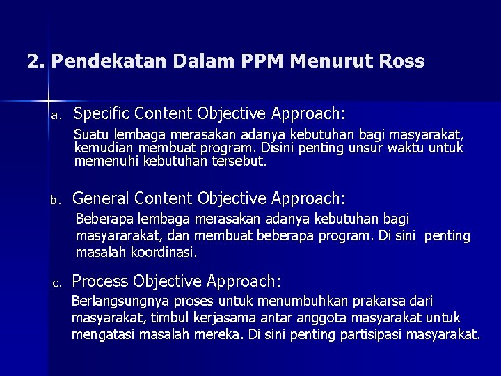 2. Pendekatan Dalam PPM Menurut Ross a. Specific Content Objective Approach: Suatu lembaga merasakan