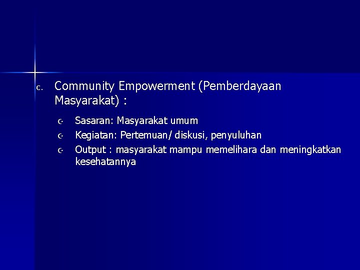 c. Community Empowerment (Pemberdayaan Masyarakat) : Z Z Z Sasaran: Masyarakat umum Kegiatan: Pertemuan/