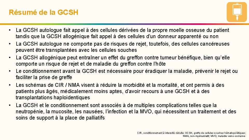 Résumé de la GCSH • La GCSH autologue fait appel à des cellules dérivées