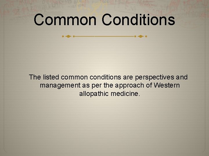 Common Conditions The listed common conditions are perspectives and management as per the approach